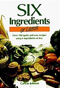 Six Ingredients or Less (Paperback, Revised)