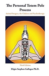 The Personal Totem Pole: Animal Imagery, the Chakras and Psychotherapy (Paperback)