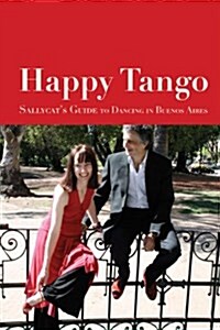 Happy Tango: Sallycats Guide to Dancing in Buenos Aires (Paperback)