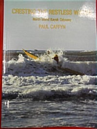 Cresting the Restless Waves : North Island Kayak Odyssey (Paperback, First Printing ?)