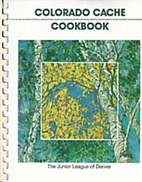Colorado Cache Cookbook: A Goldmine of Recipes from the Junior League of Denver (Plastic Comb, 3rd)