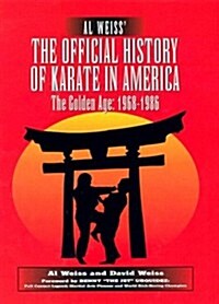 Al Weiss the Official History of Karate in America (Hardcover)