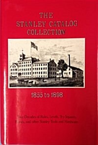 The Stanley Catalog Collection: Four Decades of Rules, Levels, Try-Squares, Planes, and Other Stanley Tools and Hardware (Plastic Comb, First Edition)