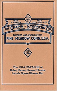 Chapin-Stephens Tools 1914 Catalog of Rules, Planes, Gauges, Plumbs, Levels, Spoke Shaves, Etc. (Paperback)