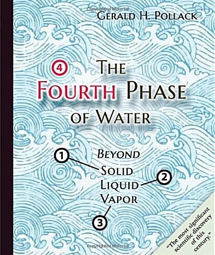 The Fourth Phase of Water: Beyond Solid, Liquid, and Vapor (Paperback)