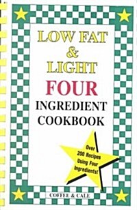 Low Fat & Light Four Ingredient Cookbook (Paperback, Spiral)