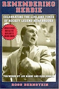 Remembering Herbie: Celebrating the Life and Times of Hockey Legend Herb Brooks (Paperback)