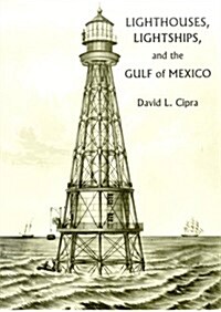 Lighthouses, Lightships, and the Gulf of Mexico (Paperback)