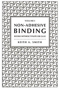 Non-Adhesive Binding, Vol. 1: Books without Paste or Glue (Paperback, 3rd)