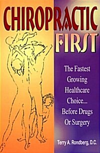 Chiropractic First: The Fastest Growing Healthcare Choice...Before Drugs or Surgery (Paperback, English Language)