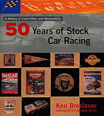 Fifty Years of Stock Car Racing: A Histoy of Collectibles and Memorabilia (Paperback)