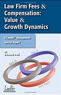 Law Firm Fees & Compensation: Value & Growth Dynamics (Paperback)