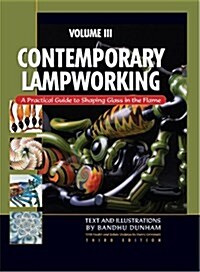 Contemporary Lampworking Volume III (Spiral-bound, 3rd)