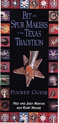 Bit and Spur Makers in the Texas Tradition, Pocket Guide (Paperback)