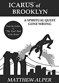 Icarus of Brooklyn: A Spiritual Quest Gone Wrong (Paperback, 1st)