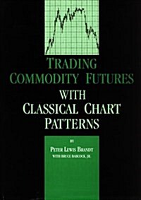 Trading Commodity Futures with Classical Chart Patterns (Hardcover)