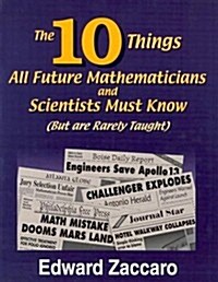 The 10 Things All Future Mathematicians and Scientists Must Know (But Are Rarely Taught) (Paperback)