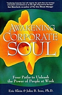 Awakening Corporate Soul: Four Paths to Unleash the Power of People at Work (Paperback, 2nd)