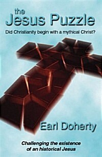The Jesus Puzzle, Did Christianity Begin With a Mythical Christ? (Paperback)