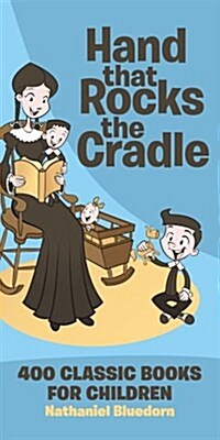 Hand That Rocks the Cradle: 400 Classic Books for Children (Perfect Paperback, 5th)