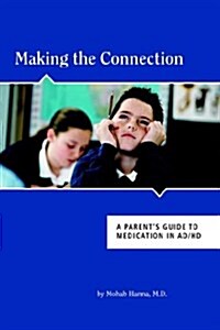 Making the Connection: A Parents Guide to Medication in ADHD (Paperback)