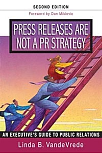 Press Releases Are Not a PR Strategy (Paperback, 2nd)