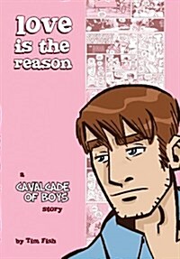 Love is the Reason (Cavalcade of Boys) (Paperback, 1st)