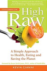 High Raw: A Simple Approach to Health, Eating and Saving the Planet (Paperback)