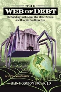 Web of debt : the shocking truth about our money system and how we can break free Rev. and updated, 2nd ed