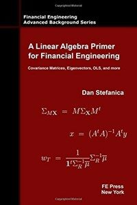 A linear algebra primer for financial engineering : covariance matrices eigenvectors ols and more