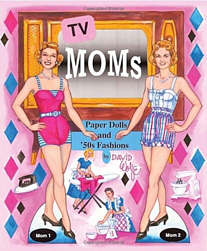 TV Moms Paper Dolls and 50s Fashions (Paperback, 1st)