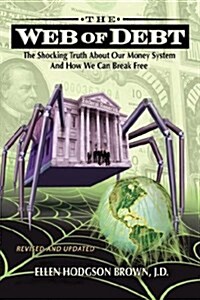 Web of Debt: The Shocking Truth About Our Money System and How We Can Break Free (Revised and  Updated) (Hardcover, 2nd)