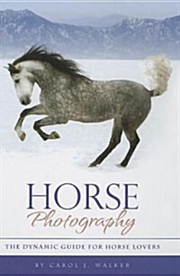 Horse Photography: The Dynamic Guide for Horse Lovers (Hardcover, 2)