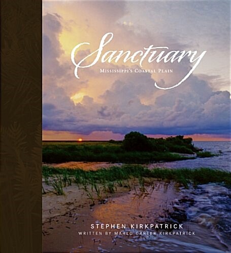 Sanctuary: Mississippis Coastal Plain (Hardcover, 1st)