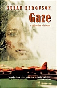 Gaze: A Collection of Stories (Paperback, 1st)