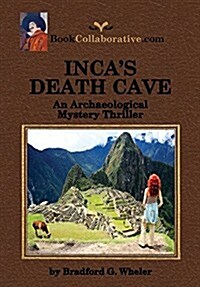 Incas Death Cave an Archaeological Mystery Thriller (Paperback)