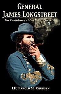 General James Longstreet The Confederacys Most Modern General (Hardbound) (Hardcover, Revised)