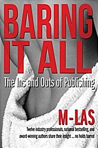 Baring It All: The Ins and Outs of Publishing (Paperback)