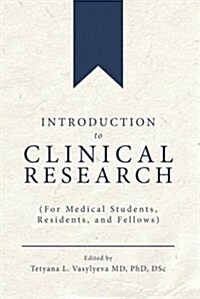 Introduction to Clinical Research (For Medical Students, Residents, and Fellows) (Paperback, 1st)