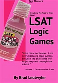 LSAT LOGIC GAMES: Everything You Need To Know (Paperback)