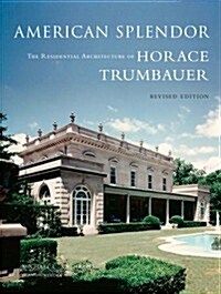 American Splendor: The Residential Architecture of Horace Trumbauer (Hardcover, Revised)