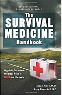 The Survival Medicine Handbook: A Guide for When Help is Not on the Way (Paperback, Revised & enlarged)