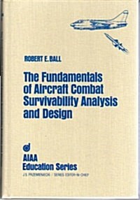 The Fundamentals of Aircraft Combat Survivability Analysis and Design (Aiaa Education Series) (Hardcover)