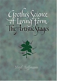 Goethes Science of Living Form: The Artistic Stages (Paperback)