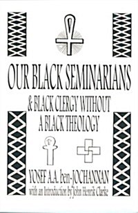 Our Black Seminarians And Black Clergy Without A Black Theology (Paperback)