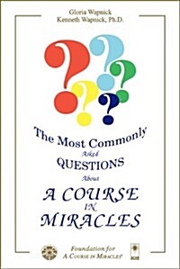 The Most Commonly Asked Questions About a Course in Miracles (Paperback)
