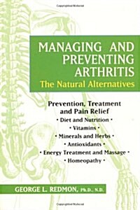Managing and Preventing Arthritis: The Natural Alternatives (Paperback, 0)