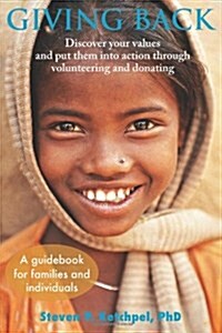 Giving Back: Discover your values and put them into action through volunteering and donating (Paperback)