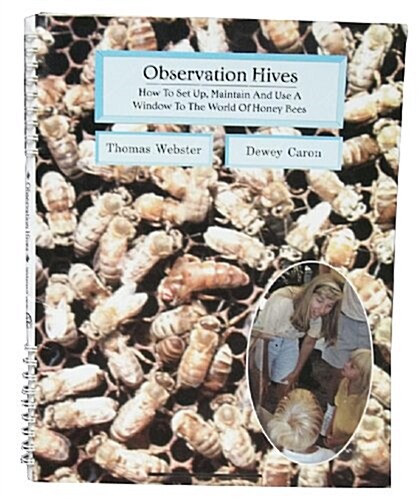 Observation Hives: How to Set up, Maintain and Use a Window to the World of Honey Bees (Spiral-bound)