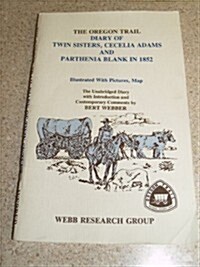 The Oregon Trail Diary of Twin Sisters Cecilia Adams and Parthenia Blank in 1852 (Paperback)